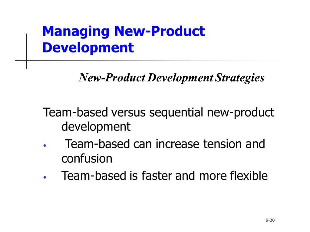 Managing New-Product Development New-Product Development Strategies Team-based versus sequential new-product development Team-based can increase